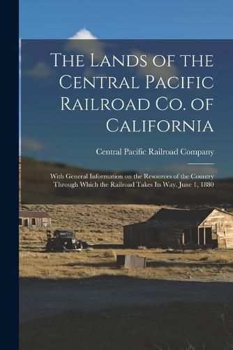 Cover image for The Lands of the Central Pacific Railroad Co. of California