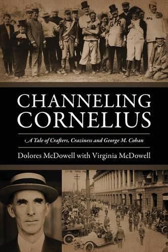 Channeling Cornelius: A Tale of Crafters, Craziness and George M. Cohan