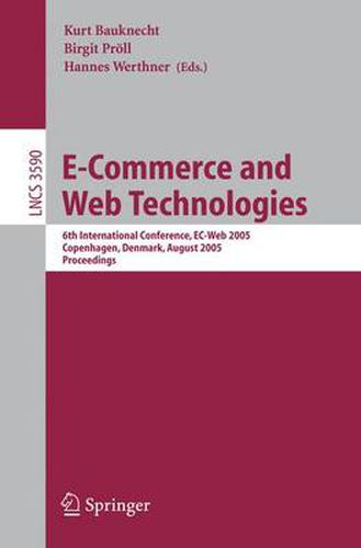 Cover image for E-Commerce and Web Technologies: 6th International Conference, EC-Web 2005, Copenhagen, Denmark, August 23-26, 2005, Proceedings