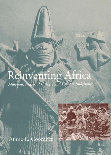 Cover image for Reinventing Africa: Museums, Material Culture and Popular Imagination in Late Victorian and Edwardian England