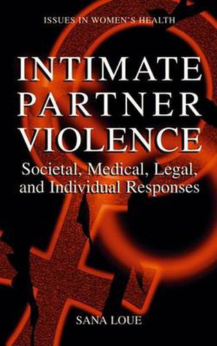 Intimate Partner Violence: Societal, Medical, Legal, and Individual Responses