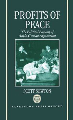 Cover image for Profits of Peace: The Political Economy of Anglo-German Appeasement