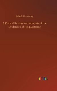 Cover image for A Critical Review and Analysis of the Evidences of His Existence