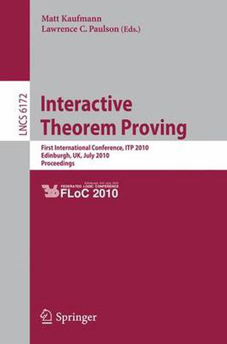 Interactive Theorem Proving: First International Conference, ITP 2010 Edinburgh, UK, July 11-14, 2010, Proceedings