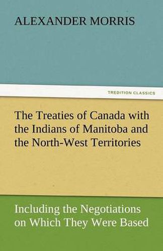 Cover image for The Treaties of Canada with the Indians of Manitoba and the North-West Territories