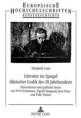 Cover image for Literatur Im Spiegel Daenischer Grafik Des 20. Jahrhunderts: Illustrationen Und Grafische Serien Von Povl Christensen, Sigurd Vasegaard, Jane Muus Und Palle Nielsen