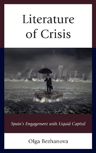 Cover image for Literature of Crisis: Spain's Engagement with Liquid Capital
