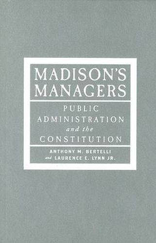 Cover image for Madison's Managers: Public Administration and the Constitution