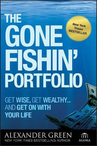 The Gone Fishin' Portfolio: Get Wise, Get Wealthy... and Get on with Your Life