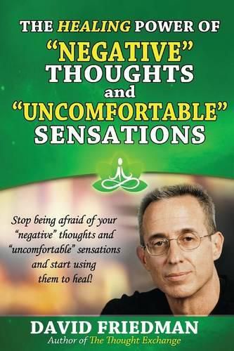 Cover image for The Healing Power of Negative Thoughts and Uncomfortable Sensations