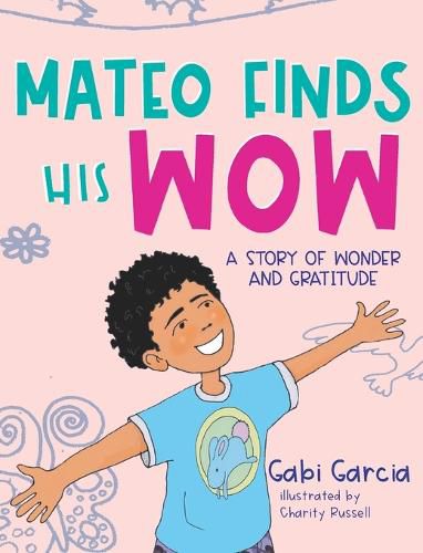 Cover image for Mateo Finds His Wow: A Story of Wonder and Gratitude