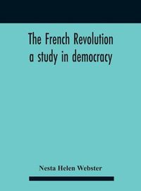 Cover image for The French Revolution: A Study In Democracy