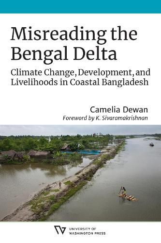 Cover image for Misreading the Bengal Delta: Climate Change, Development, and Livelihoods in CoastalBangladesh