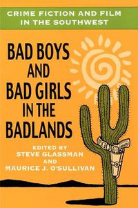 Cover image for Crime Fiction and Film in the Southwest: Bad Boys and Bad Girls in the Badlands