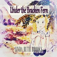 Cover image for Under the Bracken Fern: A children's story for adults