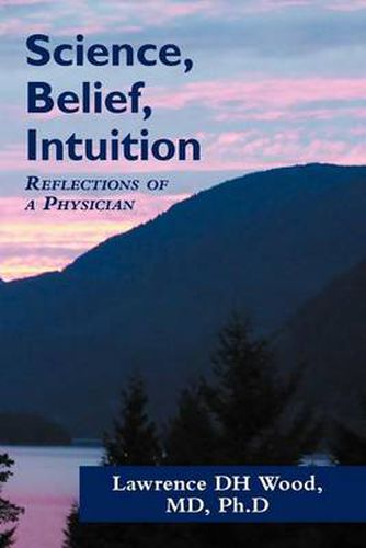 Cover image for Science, Belief, Intuition: Reflections of a Physician