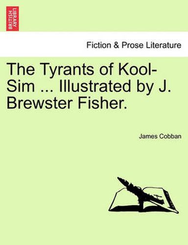 Cover image for The Tyrants of Kool-Sim ... Illustrated by J. Brewster Fisher.