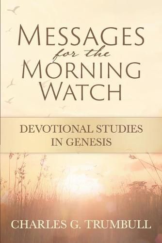 Messages for the Morning Watch: Devotional Studies in Genesis