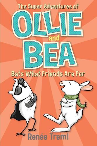 Cover image for Bats What Friends Are For: The Super Adventures of Ollie and Bea 4