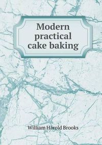 Cover image for Modern practical cake baking