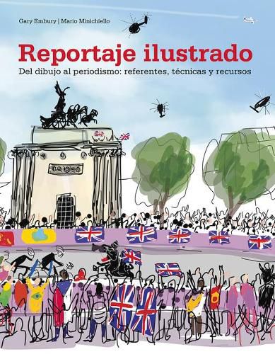 Cover image for Reportaje Ilustrado: del Dibujo Al Periodismo: Referentes, Tecnicas Y Recursos