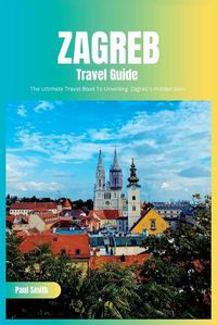 Cover image for Zagreb Travel Guide 2024