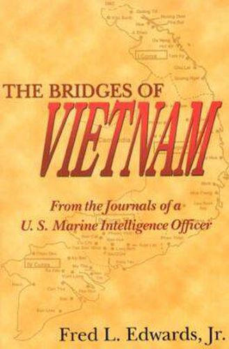 Cover image for The Bridges of Vietnam: From the Journals of a Us Marine Intelligence Officer