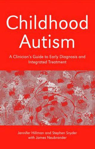 Cover image for Childhood Autism: A Clinician's Guide to Early Diagnosis and Integrated Treatment