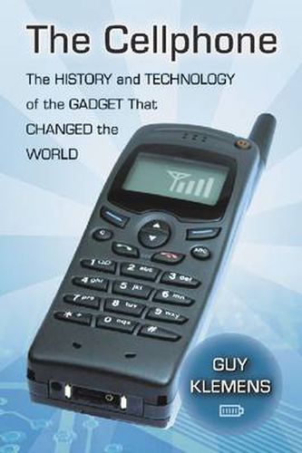 Cover image for The Cellphone: The History and Technology of the Gadget That Changed the World