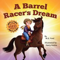 Cover image for A Barrel Racer's Dream: A Western Rodeo Adventure for Kids Ages 4-8