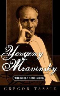 Cover image for Yevgeny Mravinsky: The Noble Conductor