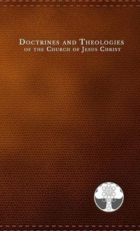 Cover image for Doctrines and Theologies of the Church of Jesus Christ