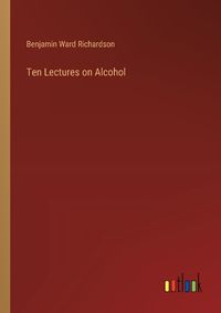 Cover image for Ten Lectures on Alcohol