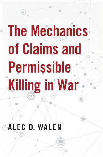 Cover image for The Mechanics of Claims and Permissible Killing in War