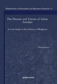 Cover image for The Dreams and Visions of Aelius Aristides: A Case-Study in the History of Religions