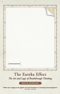 Cover image for The Eureka Effect: The Art and Logic of Breakthrough Thinking