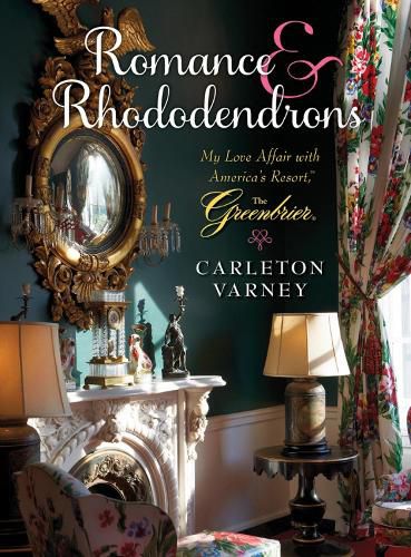 Cover image for Romance and Rhododendrons: My Love Affair with America's Resort - The Greenbrier