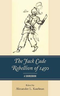 Cover image for The Jack Cade Rebellion of 1450: A Sourcebook