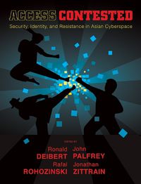 Cover image for Access Contested: Security, Identity, and Resistance in Asian Cyberspace