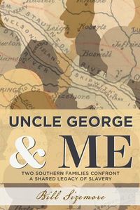 Cover image for Uncle George and Me: Two Southern Families Confront a Shared Legacy of Slavery