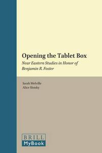 Cover image for Opening the Tablet Box: Near Eastern Studies in Honor of Benjamin R. Foster