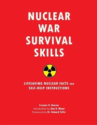 Cover image for Nuclear War Survival Skills: Lifesaving Nuclear Facts and Self-Help Instructions