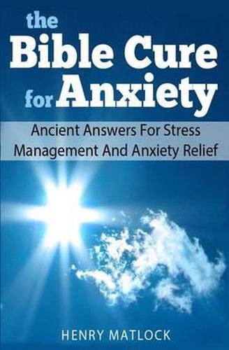 The Bible Cure for Anxiety: Ancient Answers For Stress Management and Anxiety Relief