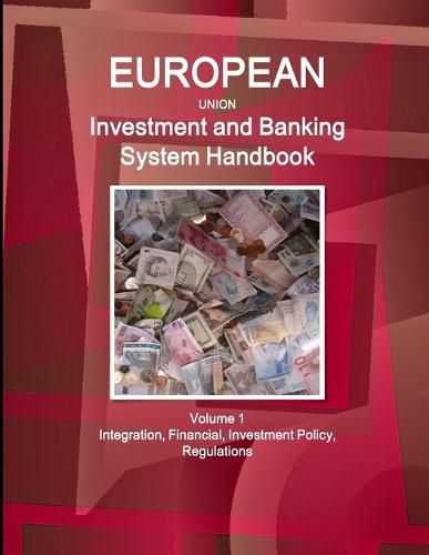 Cover image for EU Investment and Banking System Handbook Volume 1 Integration, Financial, Investment Policy, Regulations