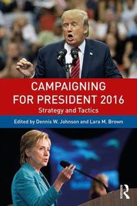 Cover image for Campaigning for President 2016: Strategy and Tactics