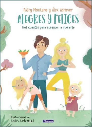 Cover image for Alegres y felices: tres cuentos para aprender a quererse / Cheerful and happy. T hree Stories to Learn How to Love Yourself