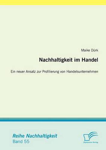 Cover image for Nachhaltigkeit im Handel: Ein neuer Ansatz zur Profilierung von Handelsunternehmen