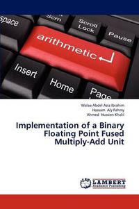 Cover image for Implementation of a Binary Floating Point Fused Multiply-Add Unit