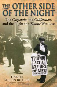 Cover image for The Other Side of the Night: The Carpathia, the Californian, and the Night the Titanic Was Lost