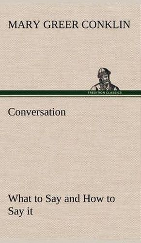 Conversation What to Say and How to Say it